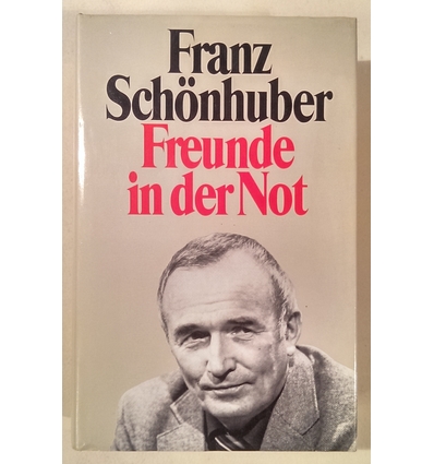Schönhuber, Franz: Freunde in der Not. ...