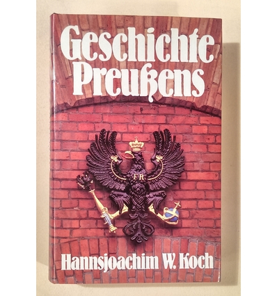 Koch, Hansjoachim W.: Geschichte Preußens. ...