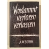 Böhm, Anton W.: Verdammt, verloren, verlassen. Aus der Chronik von Agnetenreuth. ...