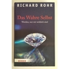 Rohr, Richard: Das wahre Selbst. Werden, wer wir wirklich sind. ...