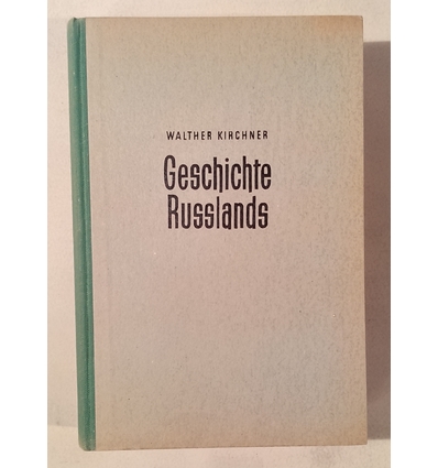 Kirchner, Walther: Geschichte Russlands von den Anfängen bis zur Gegenwart. ...
